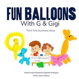 Fun Balloons With G & Gigi: Their first business story.
