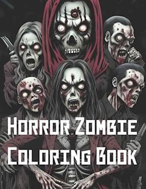 Horror Zombie Coloring Book: 40 Zombie Coloring Pages