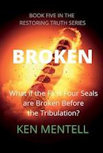 Broken: What if the First Four Seals are Broken Before the Tribulation? 