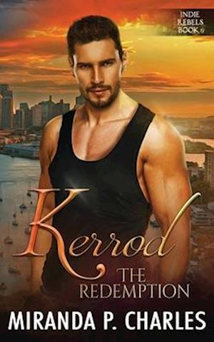 Kerrod: The Redemption: A Secret Identity Romantic Suspense (Indie Rebels Book 6)