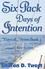 Six Pack Days of Intention: The "Days of..." Series, Book 3 