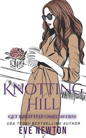 Knotting Hill: Get Knotted! : Reverse Harem Omegaverse