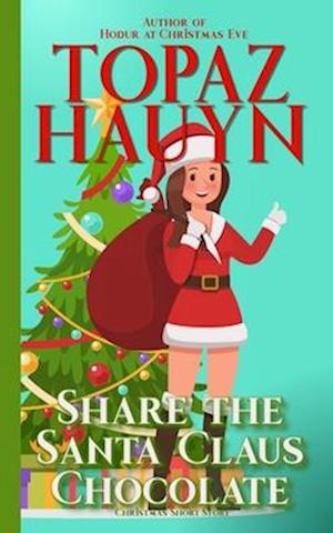 Share the Santa Claus Chocolate: A Winter Holiday Short Story