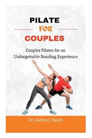 PILATE FOR COUPLES: Couples Pilates for an Unforgettable Bonding Experience