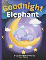 Goodnight Elephant: 8 Cute Bedtime Stories for Kids 