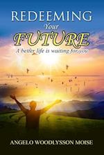 Redeeming your future: A better life is waiting for you 
