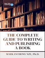 The Complete Guide To Writing And Publishing A Book 