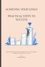 Achieving Your Goals: Practical Steps to Success 