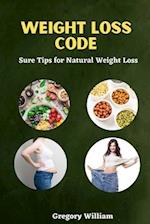 The Weight Loss Code: Sure Tips For Natural Weight Loss 