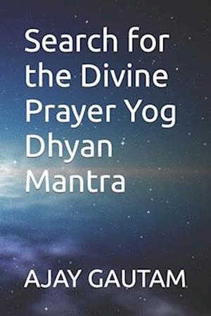 Search for the Divine Prayer Yog Dhyan Mantra