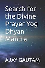 Search for the Divine Prayer Yog Dhyan Mantra 