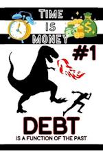 Time is Money #1: Debt is a Function of the Past 
