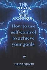 The power of self-control : How to use self-control to achieve your goals 