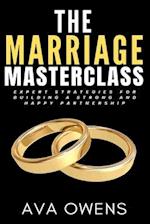 The Marriage Masterclass: Expert Strategies for Building a Strong and Happy Partnership 