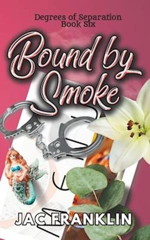 Bound by Smoke: Degrees of Separation Book Six