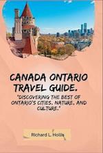 CANADA ONTARIO TRAVEL GUIDE. : "Discovering the Best of Ontario's Cities, Nature, and Culture." 