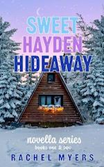 The Sweet Hayden Hideaway Series: Novella's One and Two 