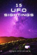 15 UFO SIGHTINGS 