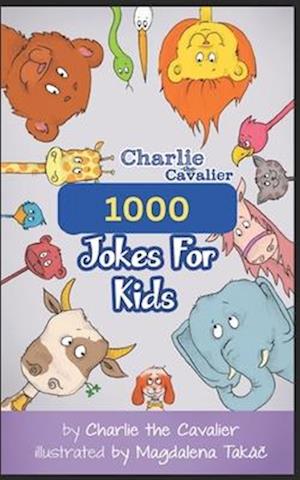 1000 Jokes for Kids by Charlie the Cavalier