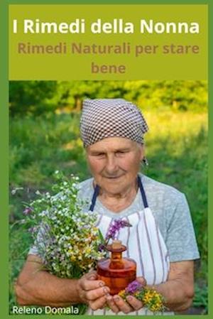 I Rimedi della Nonna - Rimedi Naturali Per Stare Bene