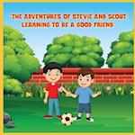 The Adventures of Stevie and Scout: Learning to be a Good Friend 
