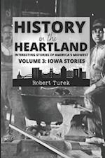 History in the Heartland | Volume 3: Iowa Stories: Interesting Stories of America's Midwest 