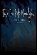Into The Pale Moonlight: A Book of Haiku 