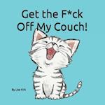 Get the F**k Off My Couch!: Managing my Human 