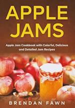 Apple Jams: Apple Jam Cookbook with Colorful, Delicious and Detailed Jam Recipes 