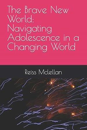 The Brave New World: Navigating Adolescence in a Changing World