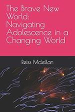 The Brave New World: Navigating Adolescence in a Changing World 