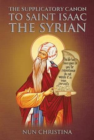 Supplicatory Canon to Saint Isaac the Syrian