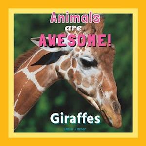 Animals are Awesome!: Giraffes