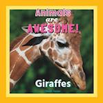 Animals are Awesome!: Giraffes 