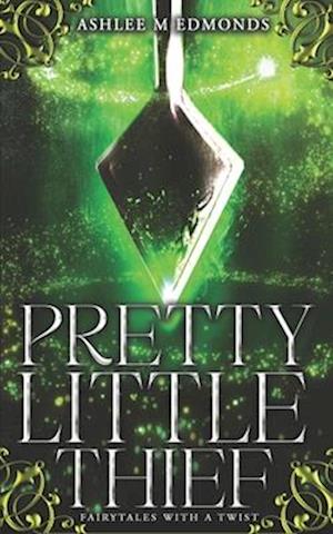 Pretty Little Thief : Fairytales with a Twist