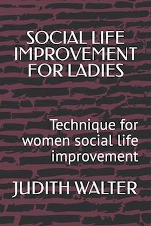 SOCIAL LIFE IMPROVEMENT FOR LADIES: Technique for women social life improvement