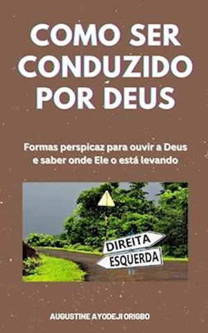 Como Ser Conduzido Por Deus