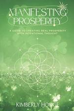 Manifesting Prosperity: A Guide To Creating Real Prosperity With Intentional Thought 