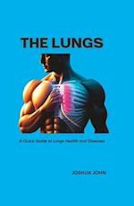 THE LUNGS: A Quick Guide to Lungs Health and Diseases 