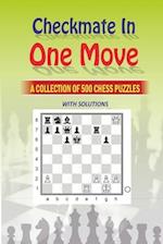 Checkmate in One Move: A Collection of 500 Chess Puzzles with Solutions 