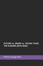FUTURE vs. DRAKE vs. YOUNG THUG: THE ALBUMS (2010-2022) 