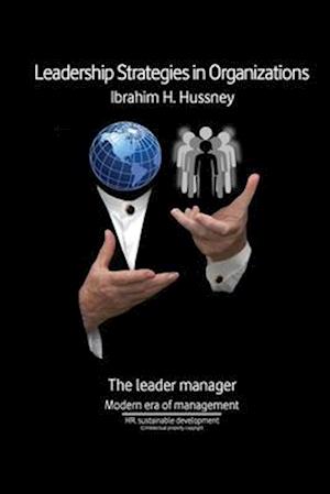 Leadership Strategies in Organizations: Theories and approaches to preparing the leader manager