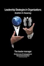 Leadership Strategies in Organizations: Theories and approaches to preparing the leader manager 