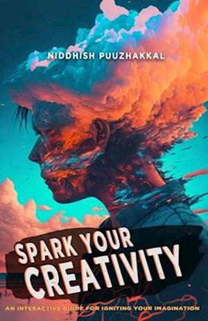 Spark Your Creativity: An Interactive Guide for Igniting Your Imagination