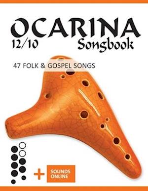 Ocarina 12/10 Songbook - 47 Folk & Gospel Songs: + Sounds online