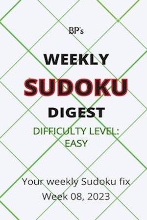 BP'S WEEKLY SUDOKU DIGEST - DIFFICULTY EASY - WEEK 08, 2023