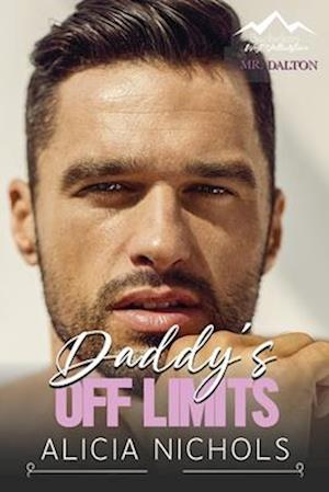 Daddy's Off Limits: A Nanny and Grumpy Single Dad Small Town Age Gap Romance - Full Novel