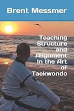 Teaching Structure and Alignment In the Art of Taekwondo