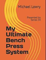 My Ultimate Bench Press System: Presented by Series 54 