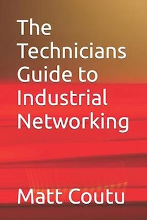 The Technicians Guide to Industrial Networking